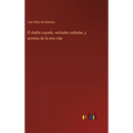 El diablo cojuelo, verdades soñadas, y novelas de la otra vida - Hardcover