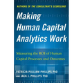 Making Human Capital Analytics Work: Measuring the Roi of Human Capital Processes and Outcomes - Hardcover