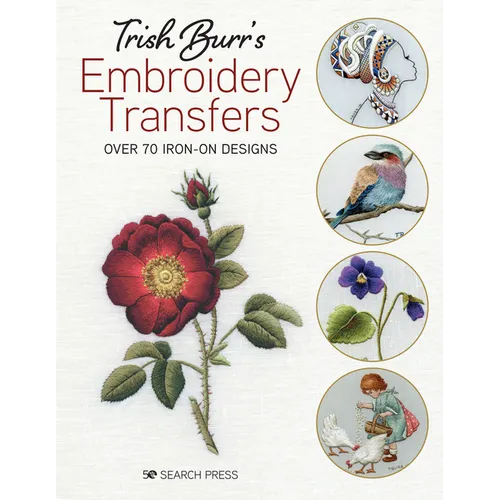 Trish Burr's Embroidery Transfers: Over 70 Iron-On Designs - Paperback