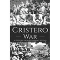 Cristero War: A History from Beginning to End - Paperback