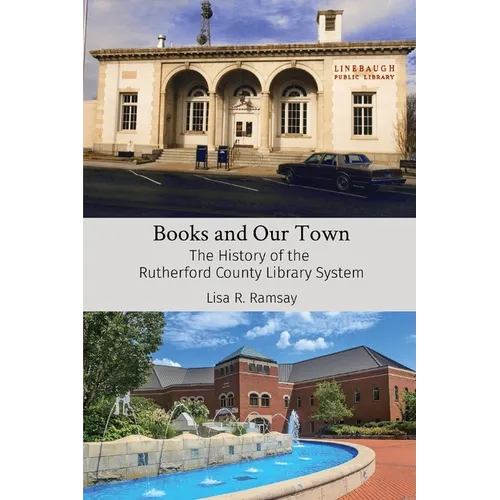 Books and Our Town: The History of the Rutherford County Library System - Paperback