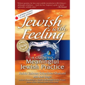 Jewish with Feeling: A Guide to Meaningful Jewish Practice - Hardcover