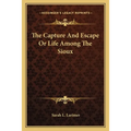 The Capture And Escape Or Life Among The Sioux - Paperback
