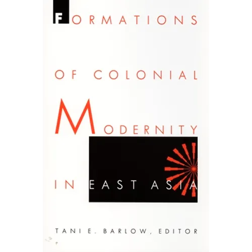 Formations of Colonial Modernity in East Asia - Paperback