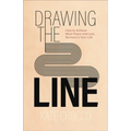 Drawing the Line: How to Achieve More Peace and Less Burnout in Your Life - Paperback