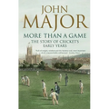 More Than a Game: The Story of Cricket's Early Years - Paperback