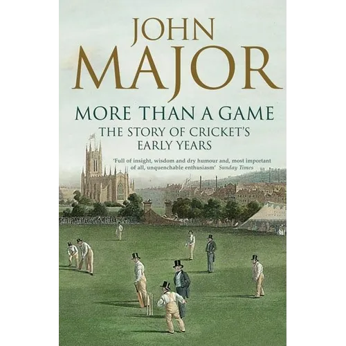More Than a Game: The Story of Cricket's Early Years - Paperback