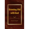 Growing Old with God - Paperback