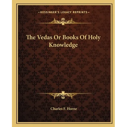 The Vedas Or Books Of Holy Knowledge - Paperback