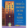 There's a Dinosaur on the 13th Floor - Hardcover