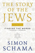 The Story of the Jews Volume One: Finding the Words 1000 Bc-1492 AD - Paperback