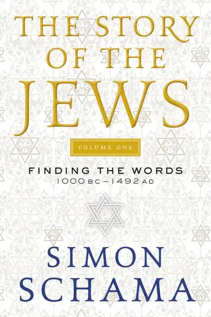 The Story of the Jews Volume One: Finding the Words 1000 Bc-1492 AD - Paperback