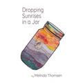 Dropping Sunrises in a Jar - Paperback