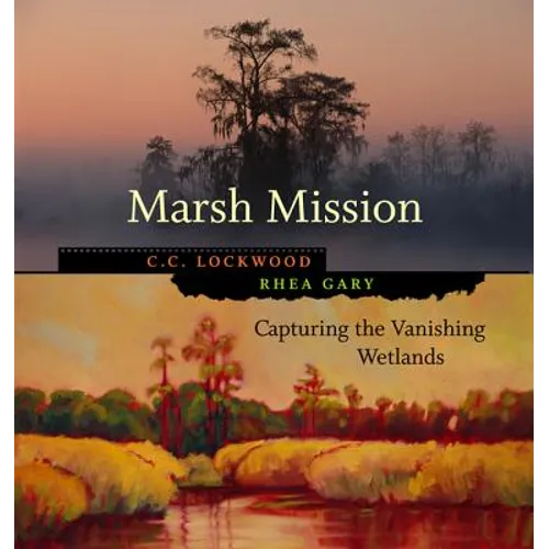 Marsh Mission: Capturing the Vanishing Wetlands - Hardcover