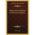 Myths And Traditions Of The Crow Indians - Paperback