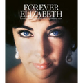 Forever Elizabeth: Iconic Photographers on a Legendary Star - Hardcover