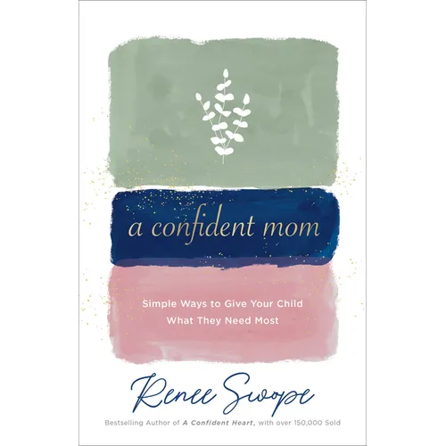 A Confident Mom: Simple Ways to Give Your Child What They Need Most - Paperback