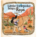 Little Cowpoke Swings a Rope - Hardcover