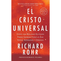 Cristo Universal: Cómo una Realidad Olvidada Puede Cambiar Todo lo que Vemos, Esperamos y Creemos - Hardcover