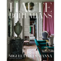 Haute Bohemians: Who Is an Haute Bohemian? Leave It to the Discriminating Eye of Photographer Miguel Flores-Vianna - Hardcover