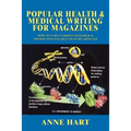 Popular Health & Medical Writing for Magazines: How to Turn Current Research & Trends Into Salable Feature Articles - Paperback