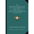 The Employers' Liability Acts And The Assumption Of Risks, Part 2: In New York, Massachusetts, Indiana, Alabama, Colorado, And England (1902) - Paperback