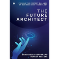 The Future Architect: Finding the perfect balance of business and technology - Paperback