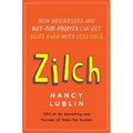 Zilch: How Businesses and Not-for-Profits Can Get More Bang with Less Buck - Paperback