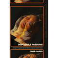 Disposable Passions: Vintage Pornography and the Material Legacies of Adult Cinema - Paperback