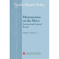 Micronesians on the Move: Eastward and Upward Bound - Paperback