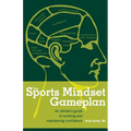 The Sports Mindset Gameplan: An Athlete's Guide to Building and Maintaining Confidence - Paperback