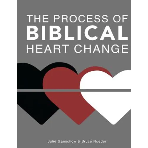 The Process of Biblical Heart Change - Paperback