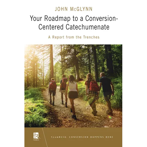 Your Roadmap to a Conversion-Centered Catechumenate: A Report from the Trenches - Paperback