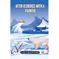 After Icebergs With A Painter - Paperback