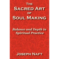 The Sacred Art of Soul Making - Paperback