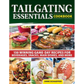 Tailgating Essentials Cookbook: 150 Winning Game-Day Recipes for Beverages, Snacks, Main Dishes, and More - Paperback