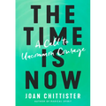 The Time Is Now: A Call to Uncommon Courage - Hardcover