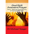 God Still Answers Prayer: Docs (50) Amazing Testimonies of Answered Prayer - Paperback