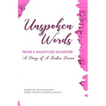 Unspoken Words from a Daddyless Daughter: A Diary of a Broken Dream - Paperback