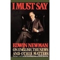 I Must Say: Edwin Newman on English, the News, and Other Matters - Paperback