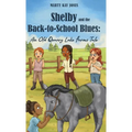 Shelby and the Back-to-School Blues: An Old Quarry Lake Farms Tale. The perfect gift for girls age 9-12. (The Old Quarry Lake Farms Tales Book 3) - Hardcover