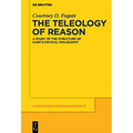 The Teleology of Reason: A Study of the Structure of Kant's Critical Philosophy - Paperback