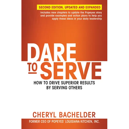 Dare to Serve: How to Drive Superior Results by Serving Others - Paperback