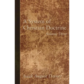 A System of Christian Doctrine, Volume 3 - Paperback