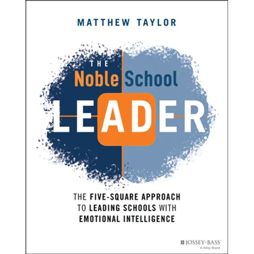 The Noble School Leader: The Five-Square Approach to Leading Schools with Emotional Intelligence - Paperback