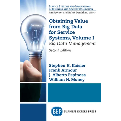 Obtaining Value from Big Data for Service Systems, Volume I: Big Data Management - Paperback