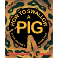 How to Swallow a Pig: Step-By-Step Advice from the Animal Kingdom - Hardcover