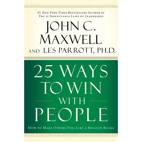 25 Ways to Win with People: How to Make Others Feel Like a Million Bucks - Hardcover