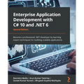Enterprise Application Development with C# 10 and .NET 6 - Second Edition: Become a professional .NET developer by learning expert techniques for buil - Paperback