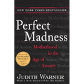 Perfect Madness: Motherhood in the Age of Anxiety - Paperback